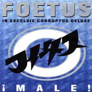 Foetus In Excelsis Corruptus Deluxe - ¡Male!