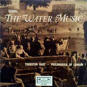 Handel - Philomusica Of London, Thurston Dart - The Water Music