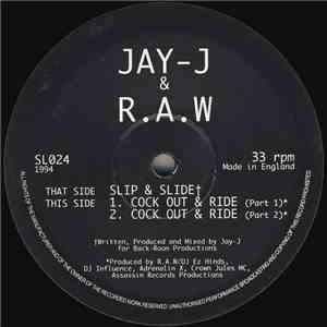 Jay-J & R.A.W  - Slip & Slide / Cock Out & Ride