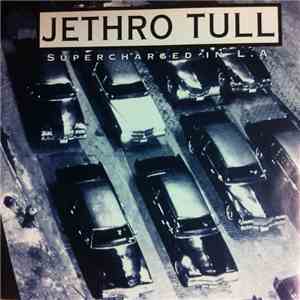 Jethro Tull - Supercharged Through L.A.