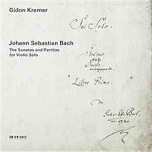 Johann Sebastian Bach / Gidon Kremer - The Sonatas And Partitas For Violin  ...