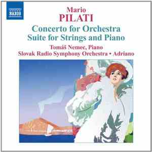 Mario Pilati - Concerto For Orchestra, Suite For Strings & Piano
