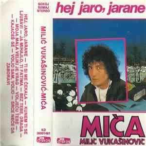 Milić Vukašinović-Mića - Hej Jaro, Jarane