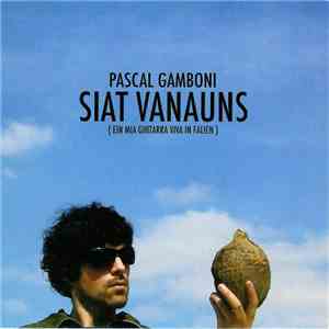 Pascal Gamboni - Siat Vanauns (Ein Mia Ghitarra Viva In Falien)
