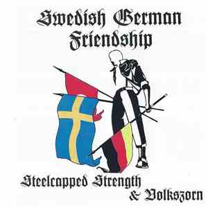 Steelcapped Strength & Volkszorn  - Swedish German Friendship