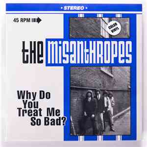 The Misanthropes  - Why Do You Treat Me So Bad?