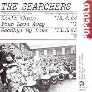 The Searchers - Don't Throw Your Love Away / Goodbye My Love