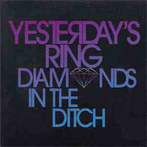 Yesterday's Ring - Diamonds In The Ditch