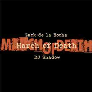 Zack de La Rocha And DJ Shadow - March Of Death