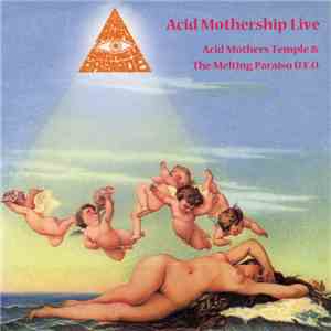 Acid Mothers Temple & The Melting Paraiso U.F.O. - Acid Mothership Live