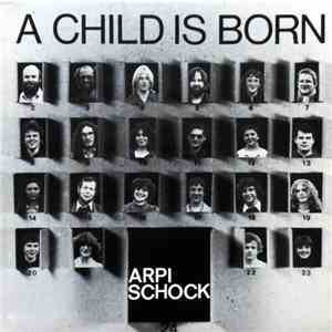 Arpi Schock - A Child Is Born