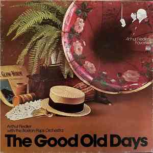 Arthur Fiedler, The Boston Pops Orchestra - The Good Old Days