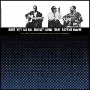 Big Bill Broonzy  ·  Sonny Terry  ·  Brownie McGhee - Blues With Big Bill Broonzy · Sonny Terry · Brownie McGhee