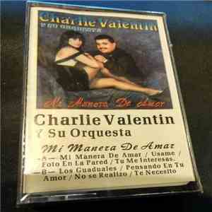 Charlie Valentin Y Su Orquesta - Mi Manera De Amar