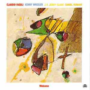 Claudio Fasoli - Kenny Wheeler - J.-F. Jenny Clark - Daniel Humair - Welcom ...