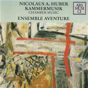 Ensemble Aventure, Nicolaus A. Huber - Kammermusik