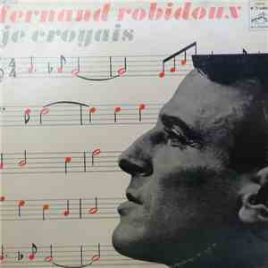 Fernand Robidoux - Je Croyais