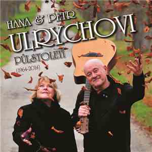 Hana A Petr Ulrychovi - Půlstoletí (1964-2014)