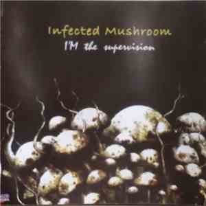 Infected Mushroom - IM The Supervisor