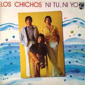 Los Chichos - Ni Tu, Ni Yo