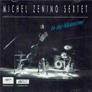 Michel Zenino Sextet - In The Meantime