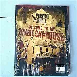 Pervert Asshole - Welcome To My Zombie Cathouse