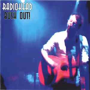 Radiohead - Bush Out!