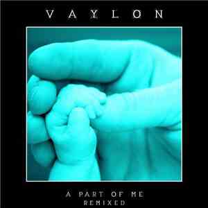 Vaylon - A Part Of Me (Remixed)