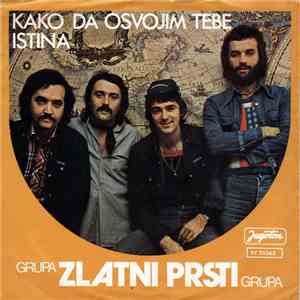 Zlatni Prsti - Kako Da Osvojim Tebe / Istina