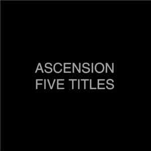 Ascension  - Five Titles