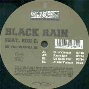 Black Rain  Feat. Ron D. - Do You Wanna Be