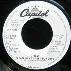 Chew - Please Don't Take Your Love