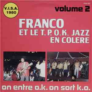 Franco Et Le T.P. O.K. Jazz En Colère - On Entre O.K. On Sort K.O. (Volume 2)