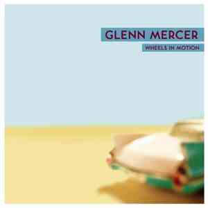 Glenn Mercer - Wheels In Motion