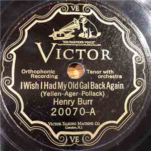 Henry Burr / Elliott Shaw - I Wish I Had My Old Gal Back Again / Am I Wasti ...