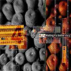 MJ's - Waiting 4 A Better Day