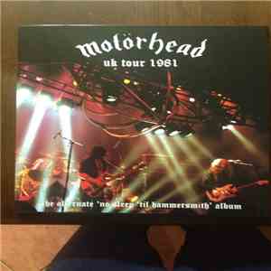 Motörhead - Uk Tour 1981 - The Alternate “No Sleep ’til Hammersmith” Album