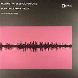 Powers That Be Vs. Roland Clark - Planet Rock / Funky Planet