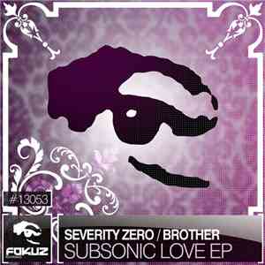 Severity Zero / Brother  - Subsonic Love EP