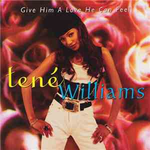 Tené Williams - Give Him A Love He Can Feel
