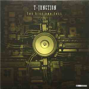T-Junction - The Rise And Fall