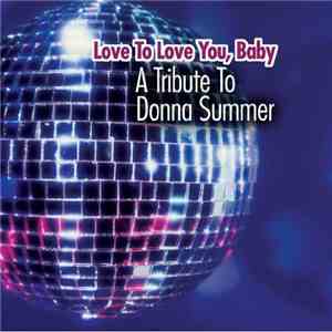 Various - Love To Love You, Baby. A Tribute To Donna Summer