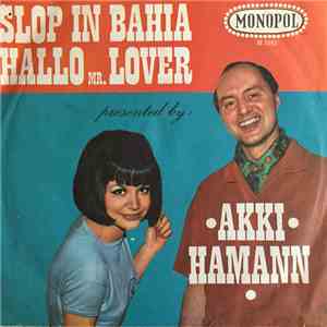 Akki  - Slop in Bahia / Hallo Mr. Lover