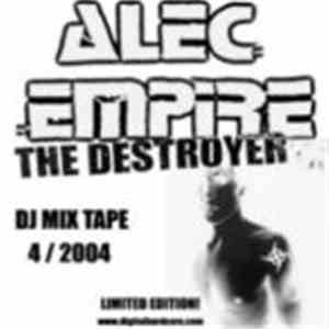 Alec Empire The Destroyer - DJ Mix Tape 4/2004