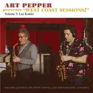 Art Pepper - Presents “West Coast Sessions!” Volume 3: Lee Konitz