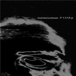 Assholemouthead - Filthy