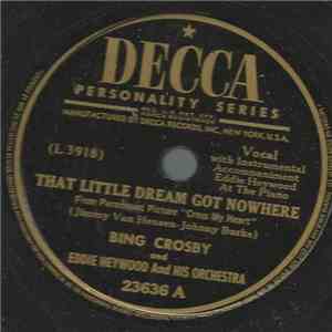 Bing Crosby And Eddie Heywood And His Orchestra - That Little Dream Got Now ...