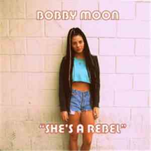 Bobby Moon  - She's A Rebel