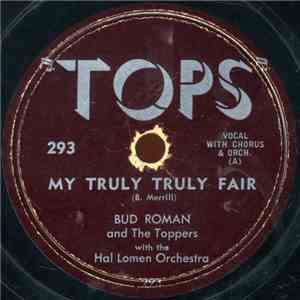 Bud Roman And The Toppers  With Hal Lomen Orchestra - My Truly Truly Fair / ...