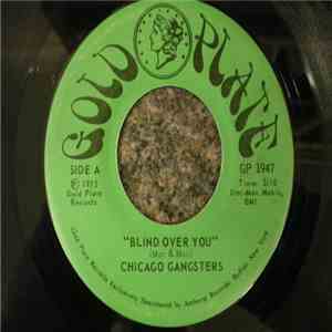 Chicago Gangsters - Blind Over You / Your Self Conscious Mind